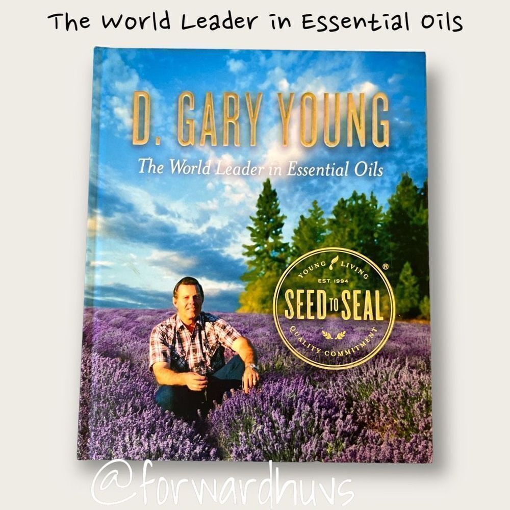 D. Gary Young World Leader In Essential Oils Hardcover Book